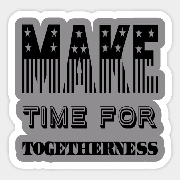 Make Time For Togetherness Sticker by hsf